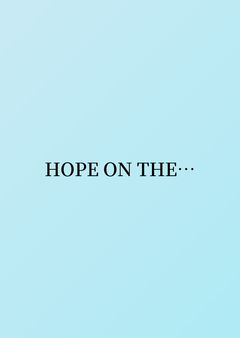 HOPE ON THE…