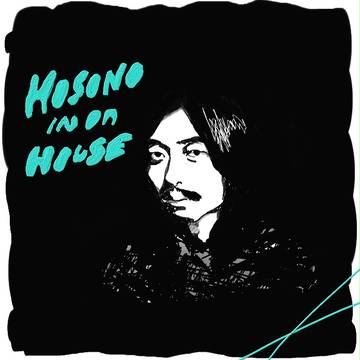 HOSONO IN DA HOUSE