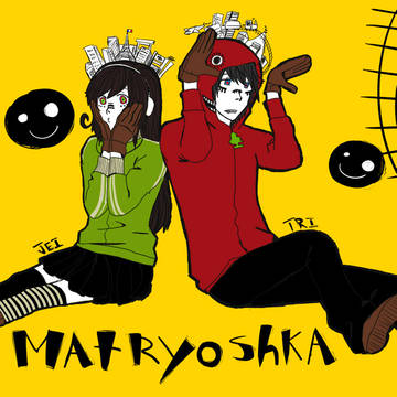 MATRYOSHKA 【縮緬音ジェイ + Tri Seme】