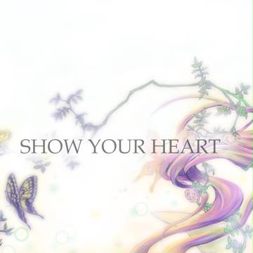 SHOW YOUR HEART