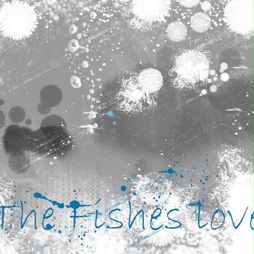 The Fishes love.
