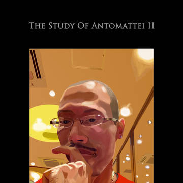 The Study of Antomattei II