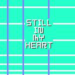 029.STILL IN MY HEART