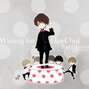Waiting for HeeChul♡