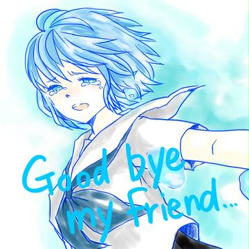 Good-bye my friend