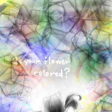 Is your flower colored ?