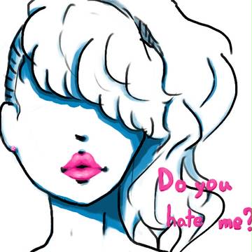Do you hate me?