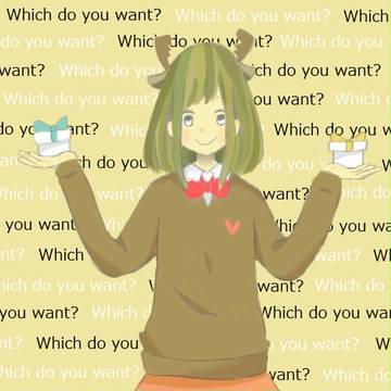 Whicｈ do you want ?
