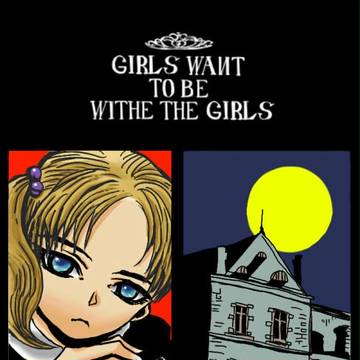 Girls Want To Be With The Girls