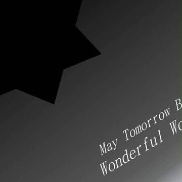 May Tomorrow Be Wonderful World