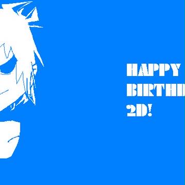 2D HAPPYBIRTHDAY☆