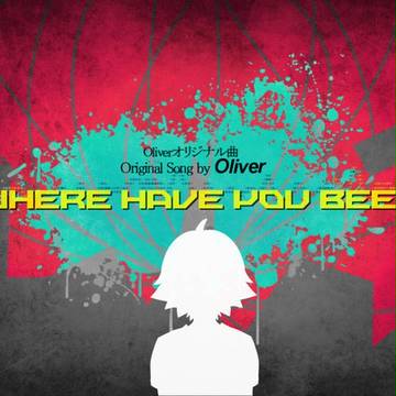[動画]　Where Have You Been　[ボカロPV]