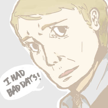 I HAD BAD DAYS!