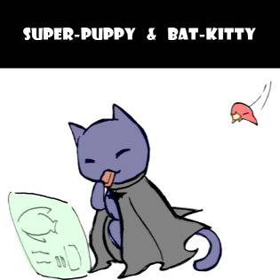 Super-puppy & Bat-kitty