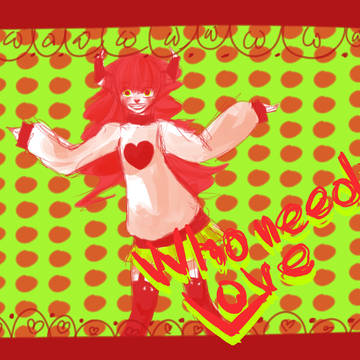 who needs love