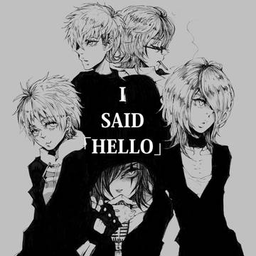 I SAID 「HELLO」