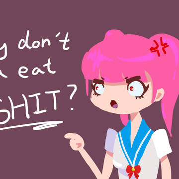 why don't you eat SHIT?!