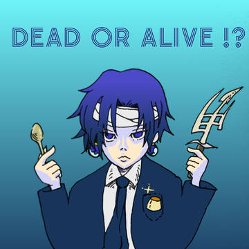 DEAD OR ALIVE