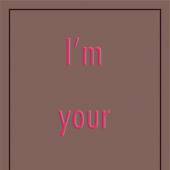 I'm your boy.