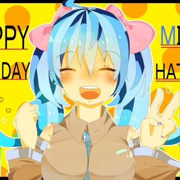 ♬ﾟ+.ミクちゃんHAPPY　BIRTHDAY♪.+ﾟ♬。