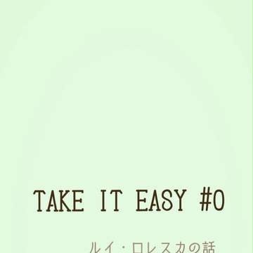 TAKE IT EASY #0