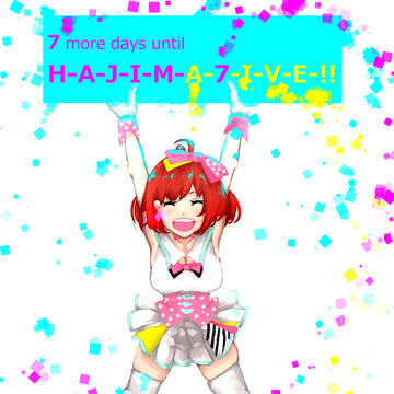 H-A-J-I-M-A-L-I-V-E-!!まであと7日！