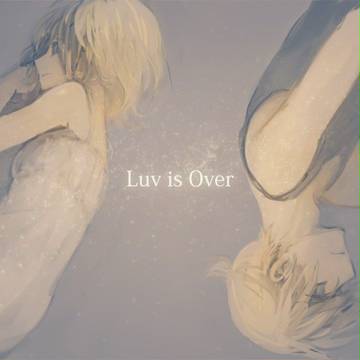 Luv is Over