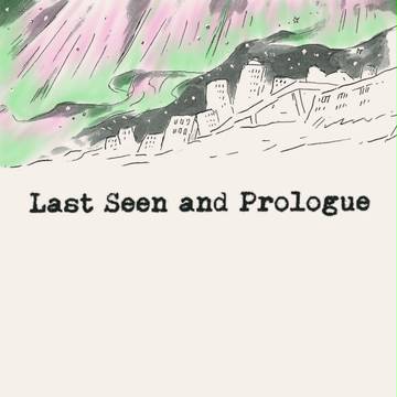Last Seen and Prologue
