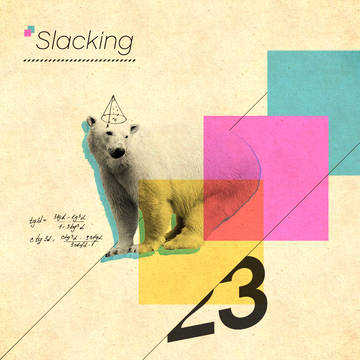 Slacking