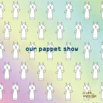 our pappet show