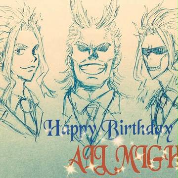 Happy Birthday!! ALL MIGHTs!!＾＾
