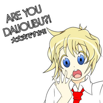 Are You Daijoubu?!