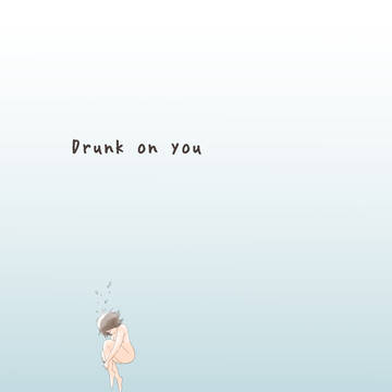 Drunk on you