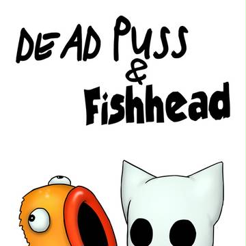 Dead Puss and Fishhead