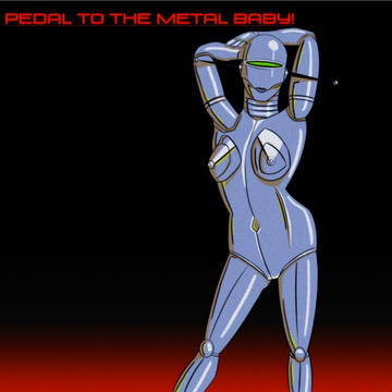 Pedal to the metal!
