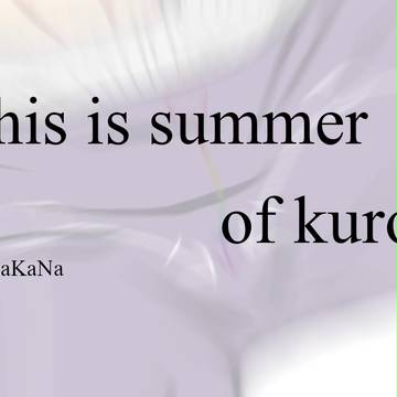 Summer of kuroji