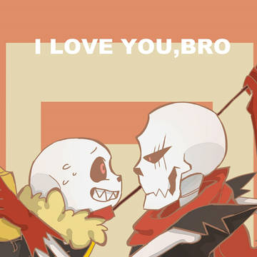 I love you,bro