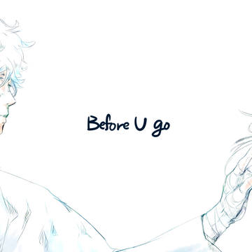 Before U go