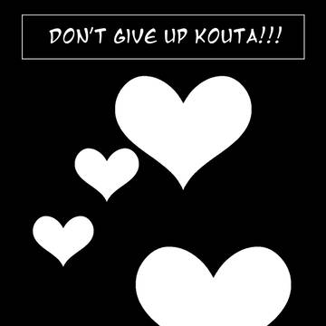 Don't give up Kouta!!!