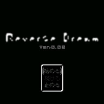 Reverse Dream ver,0.02