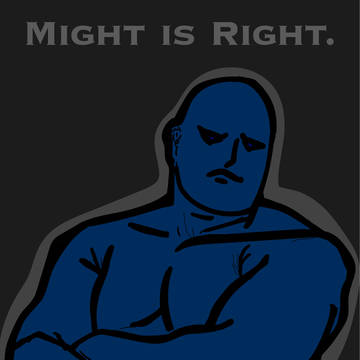 MIGHT IS RIGHT.