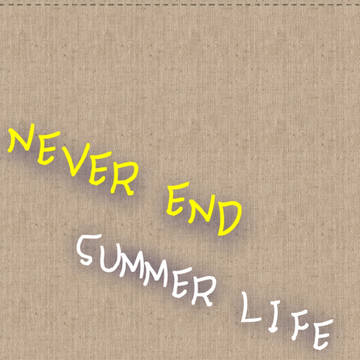 NEVER END SUMMER LIFE