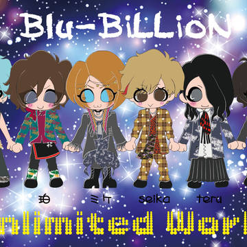 Blu-BiLLioN　Unlimited Worlｄ