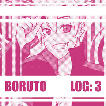 【BORUTO】: Log 3