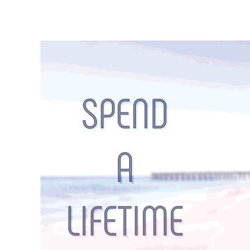 Spend A Lifetime