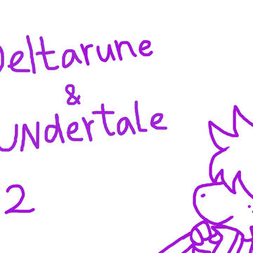 DELTARUNE & UNDERTALE #2