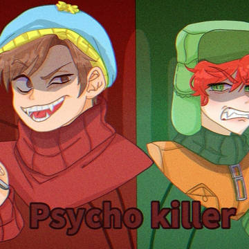 psycho Cartman & Kyle