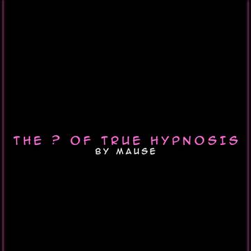 The ? of true hypnosis by Mause