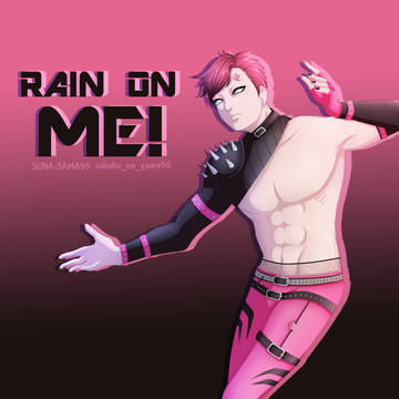Rain on me ( Gaara )