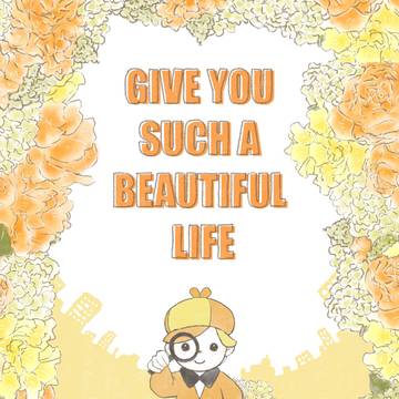 GIVE YOU SUCH A BEAUTIFUL LIFE